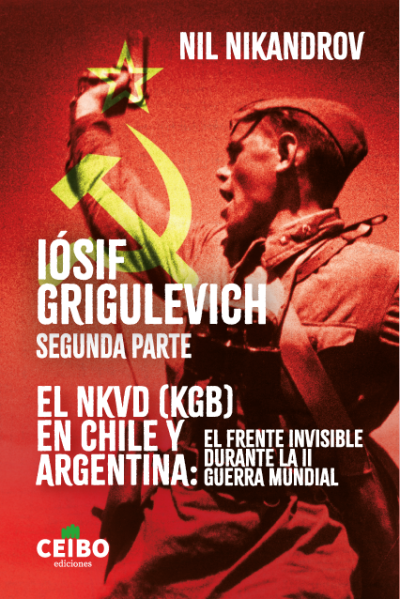 Iosif Grigulevich. II parte. El NKVD (KGB) en Chile y Argentina
